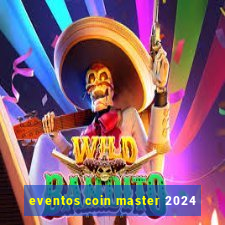 eventos coin master 2024